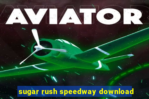 sugar rush speedway download